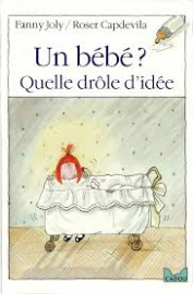 Un bébé ? Quelle drôle d'idée !